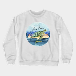 slow down please - turtle Crewneck Sweatshirt